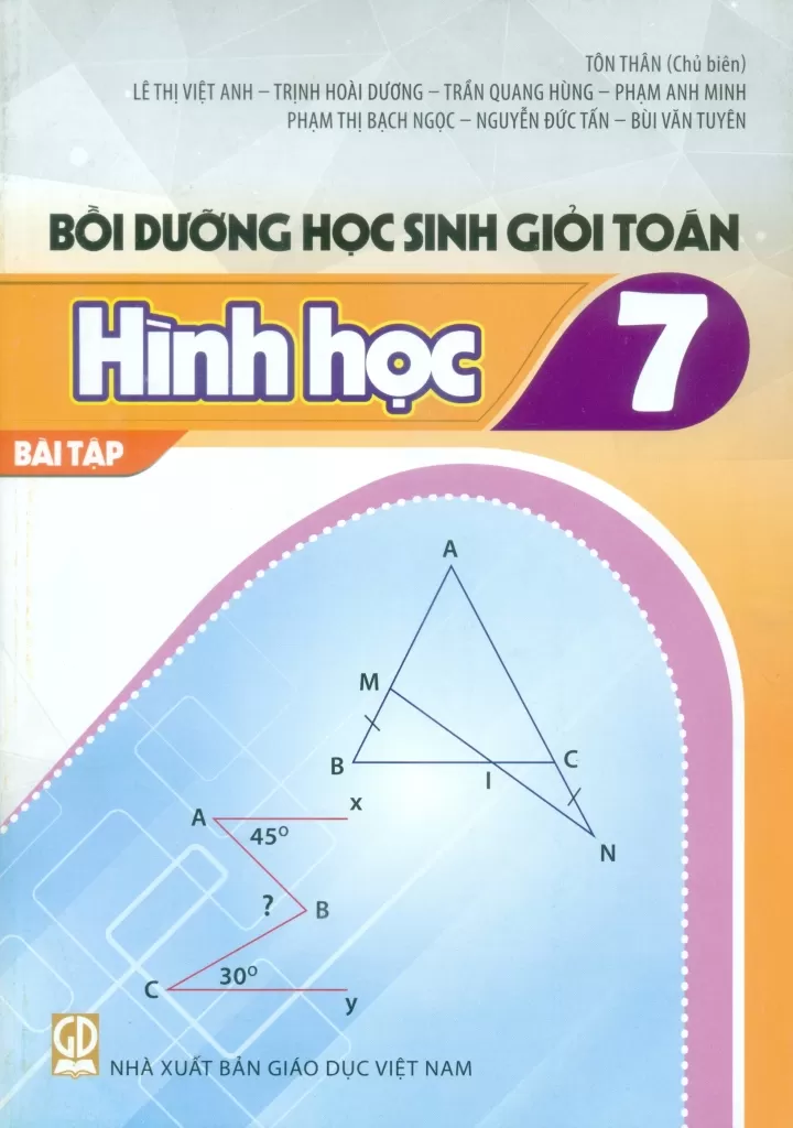 BỒI DƯỠNG HỌC SINH GIỎI TOÁN LỚP 7 - BÀI TẬP HÌNH HỌC (Dùng cho các bộ SGK mới)